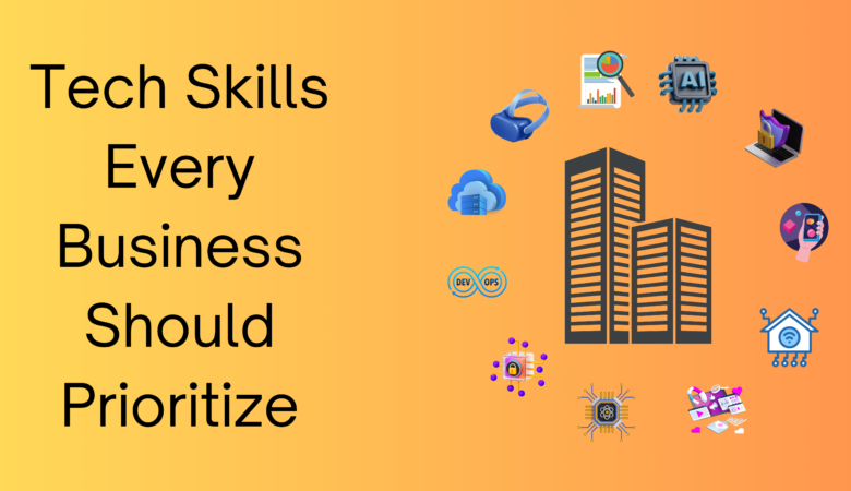 Top 10 Tech Skills Every Business Should Prioritize in 2025